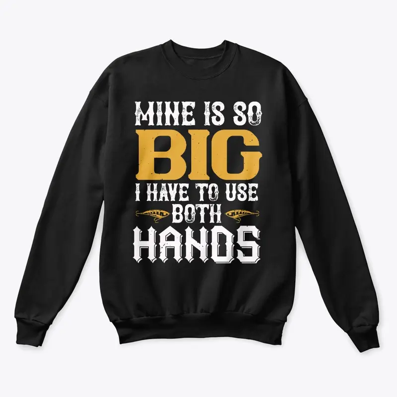 Mine Is So Big I have To Use Both Hands