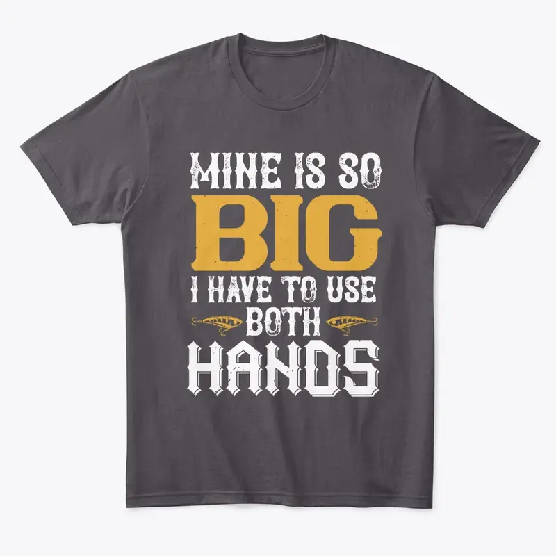 Mine Is So Big I have To Use Both Hands