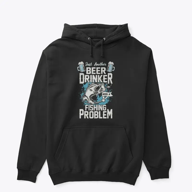 Just A Beer Drinker With Fishing Problem