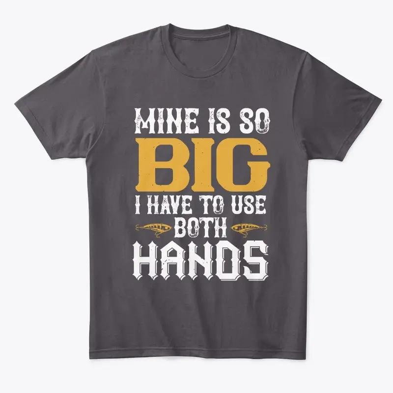 Mine Is So Big I have To Use Both Hands